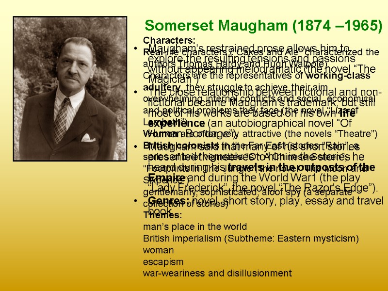 Somerset Maugham (1874 –1965) Maugham's restrained prose allows him to explore the resulting tensions